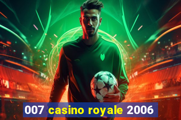 007 casino royale 2006