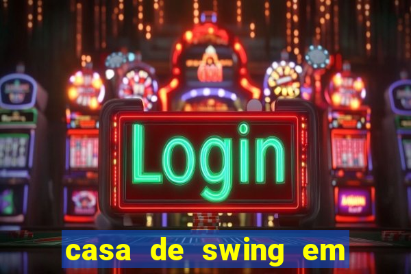 casa de swing em foz do igua莽u