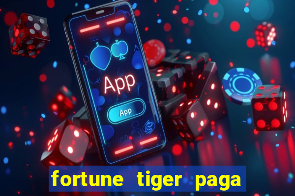 fortune tiger paga de verdade