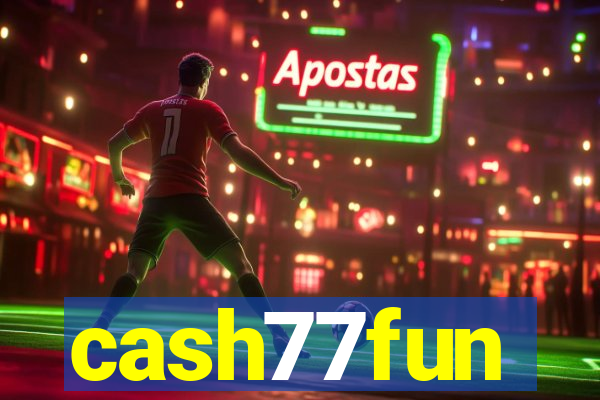 cash77fun