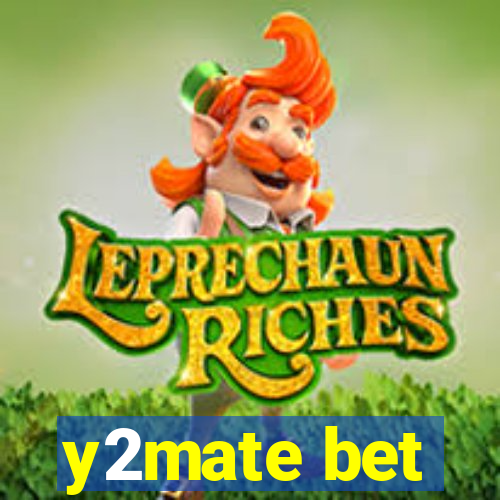 y2mate bet