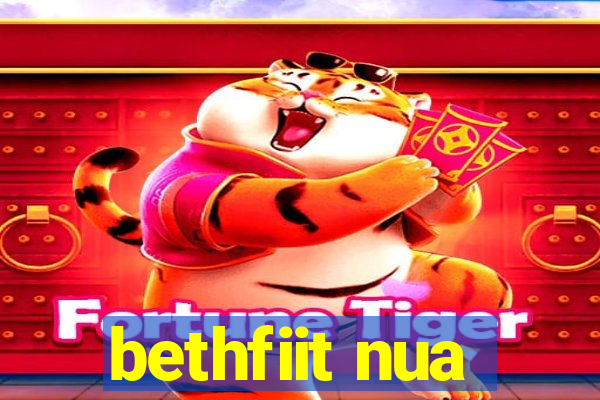 bethfiit nua