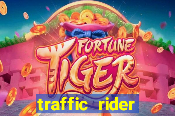 traffic rider dinheiro infinito