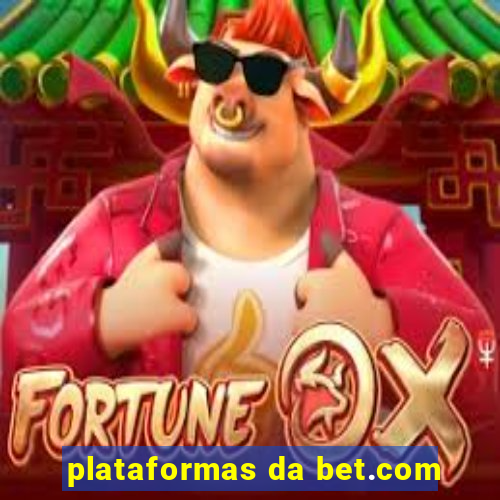 plataformas da bet.com