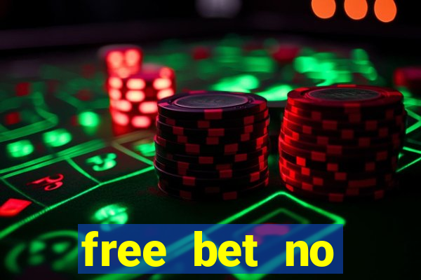 free bet no deposit required