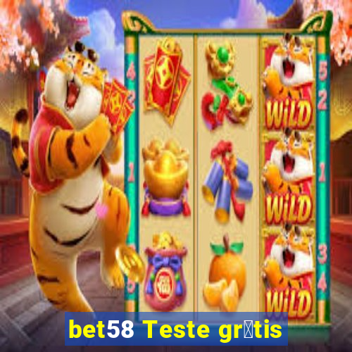 bet58 Teste gr谩tis