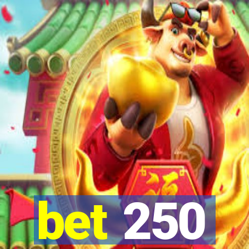 bet 250