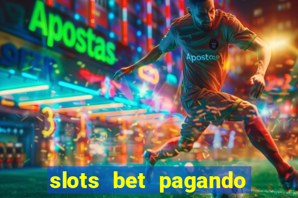 slots bet pagando no cadastro