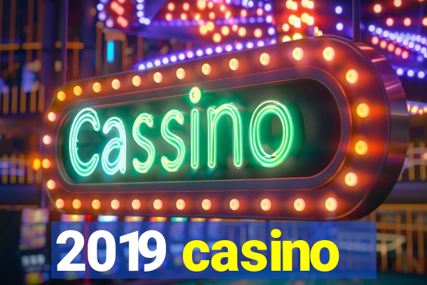 2019 casino