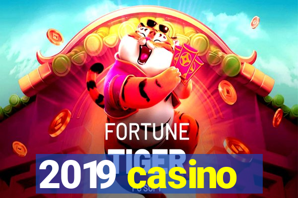 2019 casino