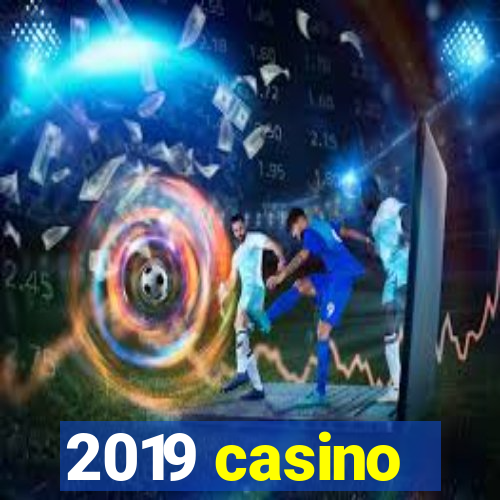 2019 casino