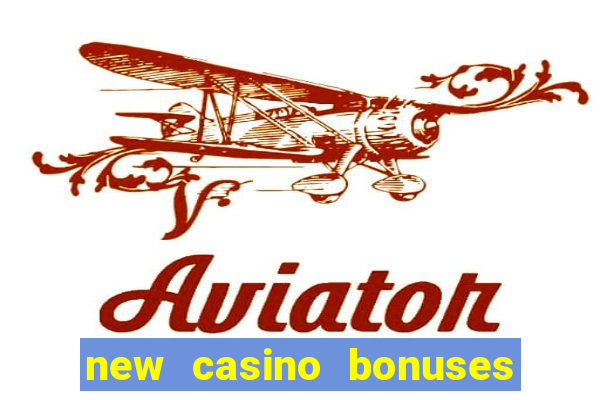 new casino bonuses no deposit