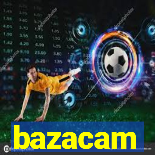 bazacam