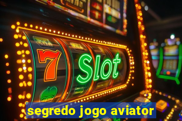 segredo jogo aviator