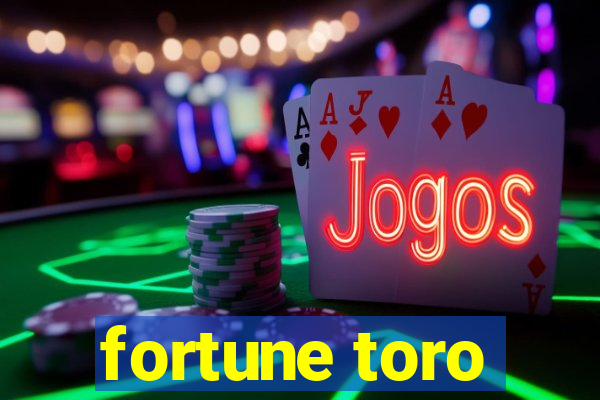 fortune toro