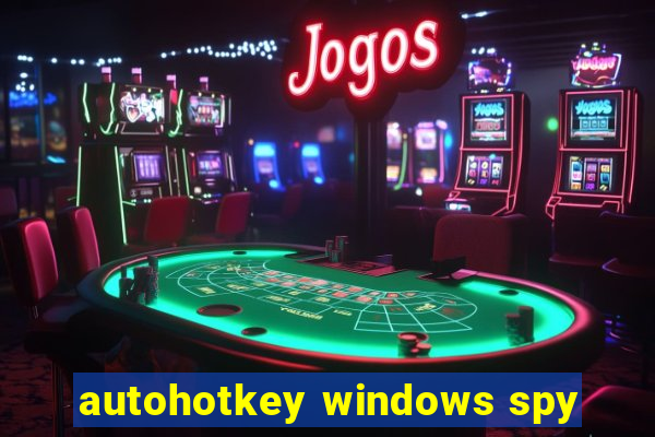 autohotkey windows spy