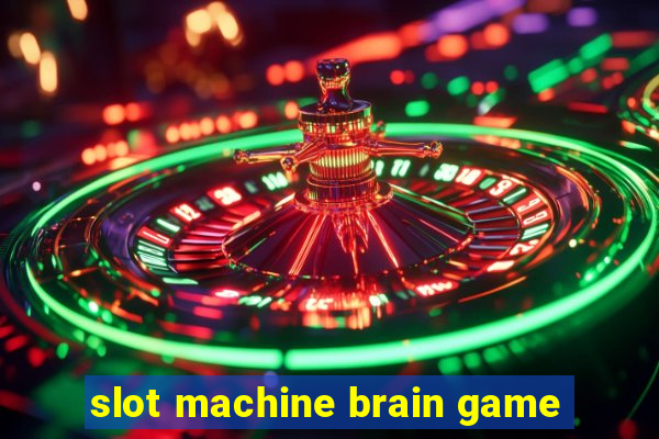 slot machine brain game