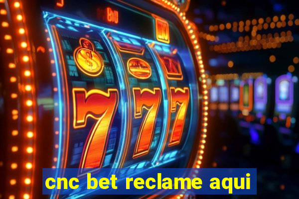 cnc bet reclame aqui