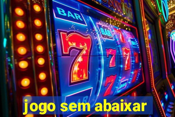 jogo sem abaixar