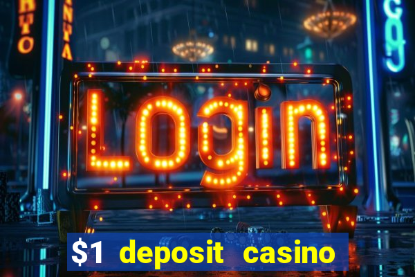 $1 deposit casino bonus casino reviews