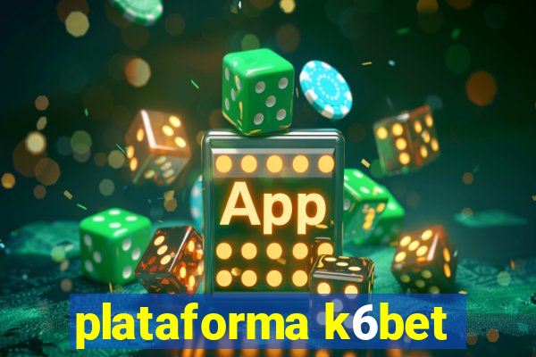 plataforma k6bet