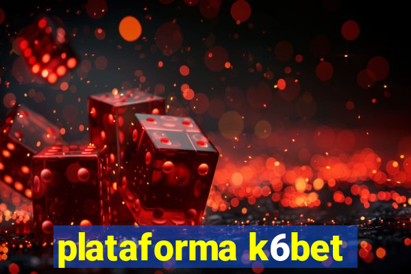 plataforma k6bet