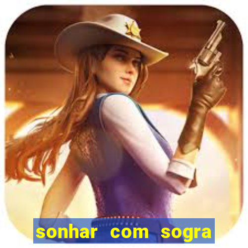 sonhar com sogra no jogo do bicho