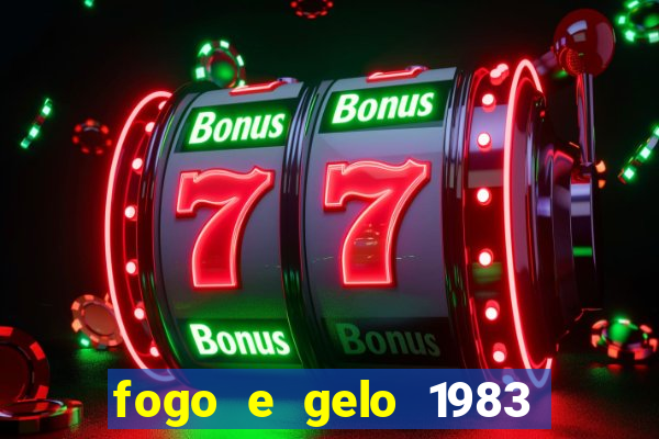 fogo e gelo 1983 dublado download