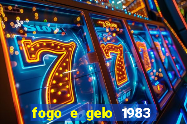 fogo e gelo 1983 dublado download