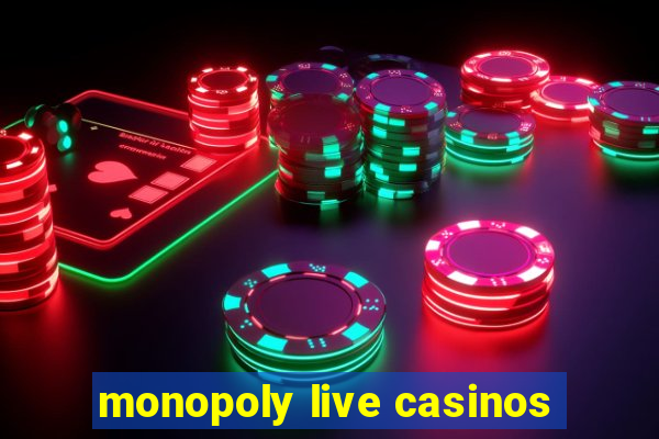 monopoly live casinos