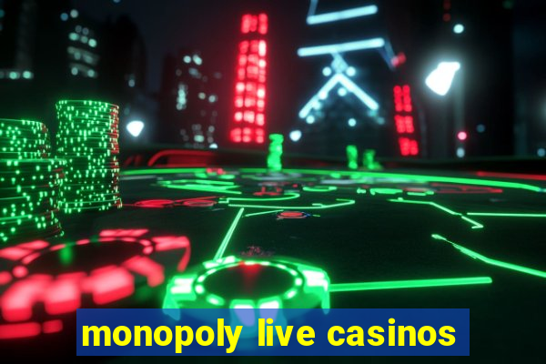 monopoly live casinos