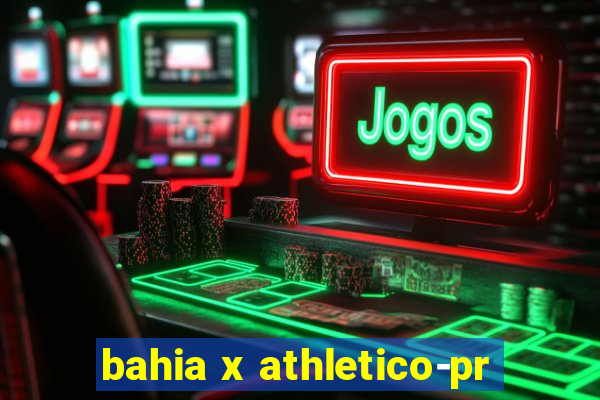 bahia x athletico-pr