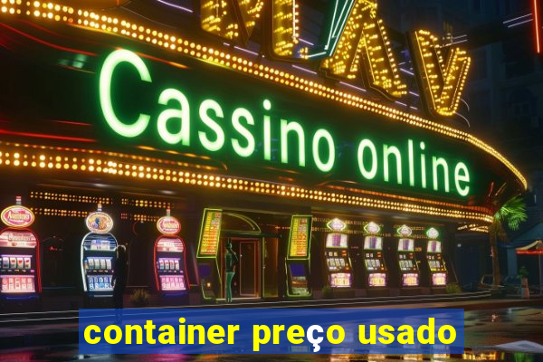 container preço usado