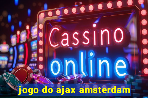 jogo do ajax amsterdam