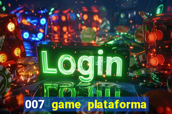 007 game plataforma de jogos