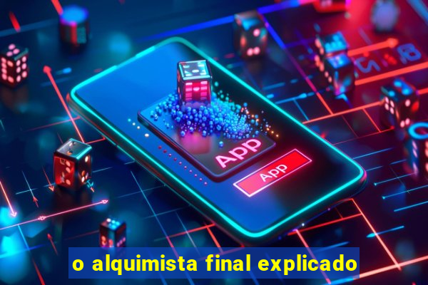 o alquimista final explicado