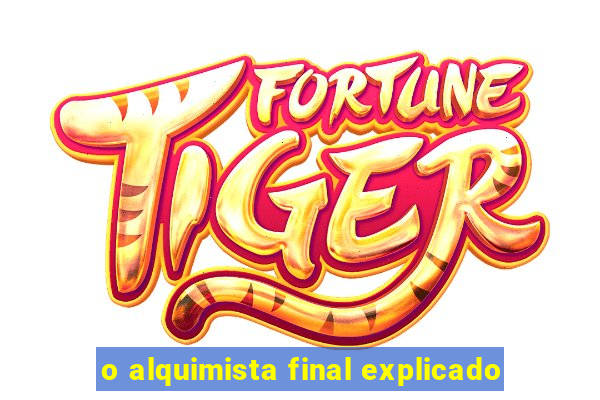 o alquimista final explicado