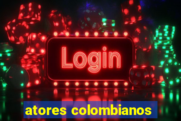 atores colombianos