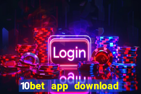 10bet app download for android