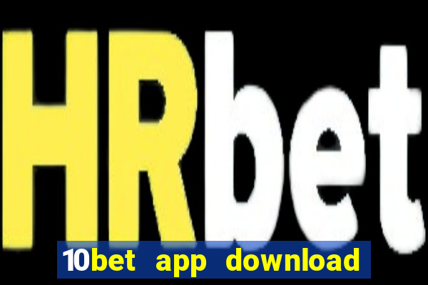 10bet app download for android