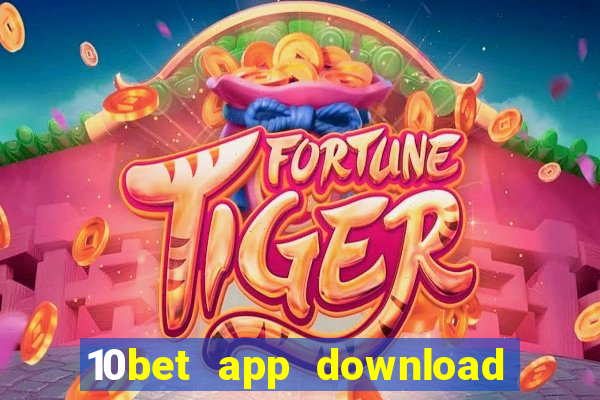 10bet app download for android