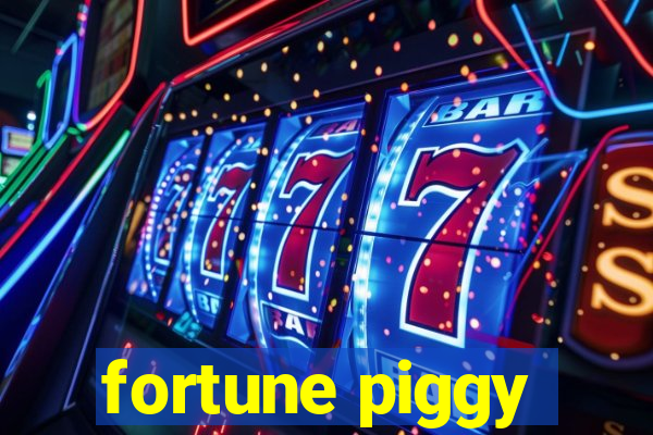 fortune piggy