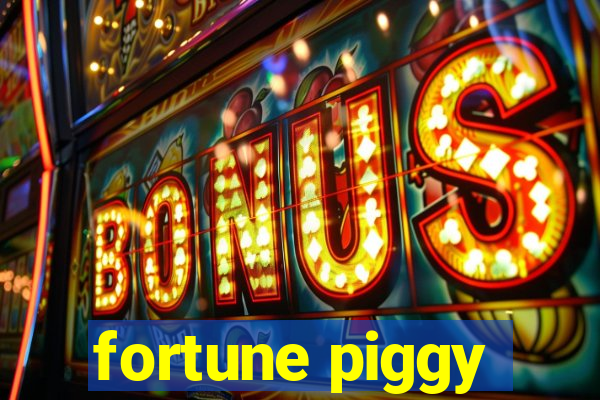 fortune piggy