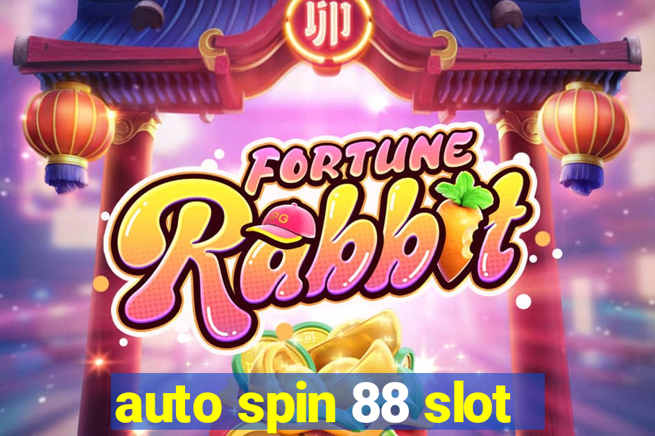 auto spin 88 slot