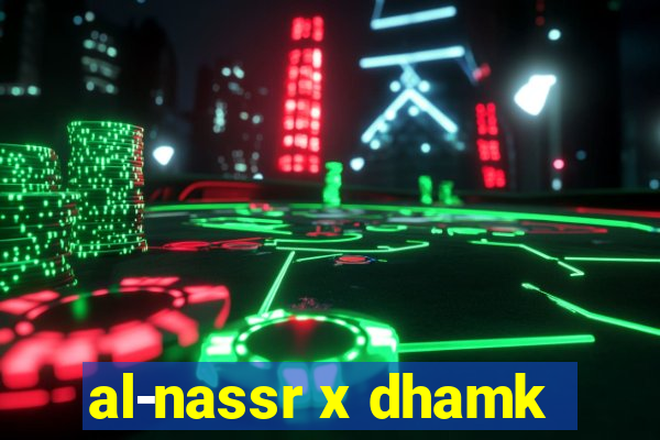 al-nassr x dhamk