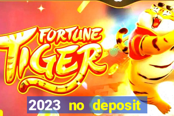 2023 no deposit casino bonus codes