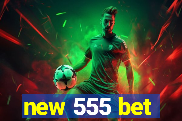 new 555 bet