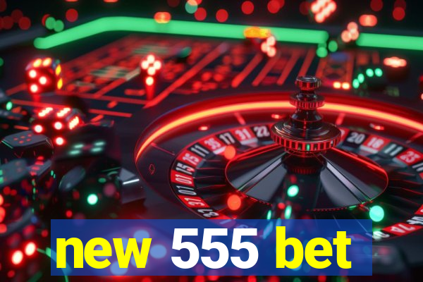 new 555 bet