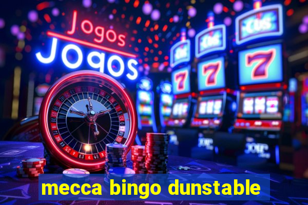 mecca bingo dunstable