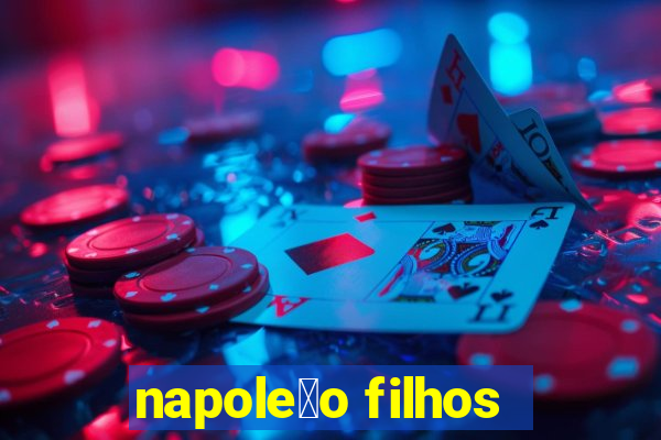 napole茫o filhos